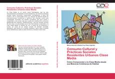 Buchcover von Consumo Cultural y Prácticas Sociales Residentes Urbanos Clase Media