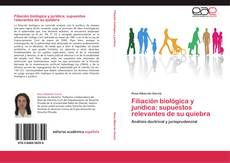 Copertina di Filiación biológica y jurídica: supuestos relevantes de su quiebra