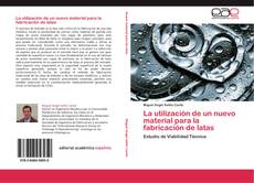 Bookcover of La utilización de un nuevo material para la fabricación de latas