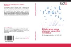 Bookcover of El liderazgo como discurso y práctica educativa
