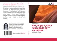 Bookcover of Una mirada al sujeto en el ámbito de las "Dificultades de Aprendizaje"