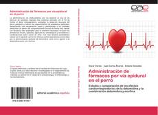 Bookcover of Administración de fármacos por vía epidural en el perro