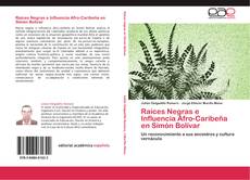 Bookcover of Raíces Negras e Influencia Afro-Caribeña en Simón Bolívar