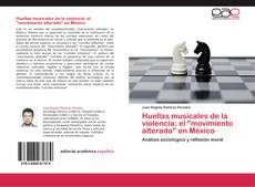 Bookcover of Huellas musicales de la violencia: el "movimiento alterado" en México