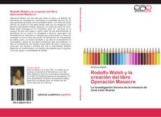 Bookcover of Rodolfo Walsh y la creación del libro Operación Masacre