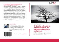Buchcover von El diseño ético de la intencionalidad de hablantes bilingües indígenas
