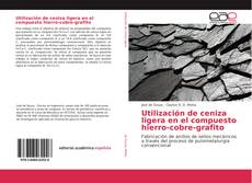 Buchcover von Utilización de ceniza ligera en el compuesto hierro-cobre-grafito