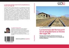 Capa do livro de La herencia del ferrocarril en la arquitectura a inicios del siglo XX 