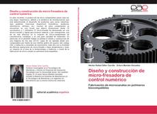 Bookcover of Diseño y construcción de micro-fresadora de control numérico