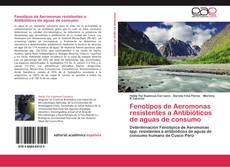 Copertina di Fenotipos de Aeromonas resistentes a Antibióticos de aguas de consumo