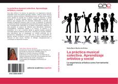 Portada del libro de La práctica musical colectiva. Aprendizaje artístico y social