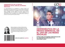 Couverture de HERMENÉUTICA DE LA PRAXIS GERENCIAL EN EL USO DE LAS REDES SOCIALES