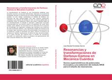 Bookcover of Resonancias y transformaciones de Darboux-Gamow en Mecánica Cuántica
