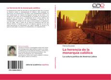 Bookcover of La herencia de la monarquía católica