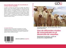 Bookcover of Uso de diferentes niveles de concentrado en el desarrollo de vaquillas