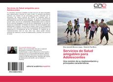 Bookcover of Servicios de Salud amigables para Adolescentes