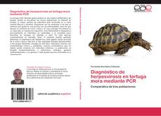 Capa do livro de Diagnóstico de herpesvirosis en tortuga mora mediante PCR 