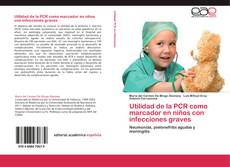 Buchcover von Utilidad de la PCR como marcador en niños con infecciones graves