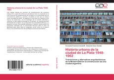 Historia urbana de la ciudad de La Plata 1948-1962 kitap kapağı