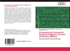 Bookcover of Propuesta de Formación Docente Indígena: El caso de Brasil y México