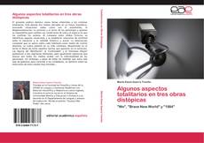 Bookcover of Algunos aspectos totalitarios en tres obras distópicas