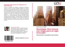 Bookcover of Sociología: Una ciencia con magia para un siglo innovador