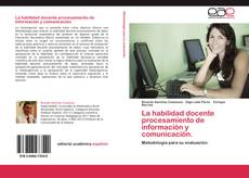 La habilidad docente procesamiento de información y comunicación. kitap kapağı