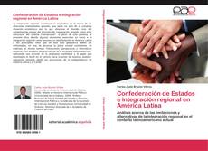 Copertina di Confederación de Estados e integración regional en América Latina