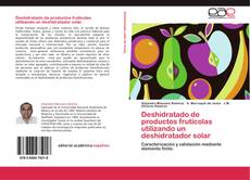 Capa do livro de Deshidratado de productos frutícolas utilizando un deshidratador solar 