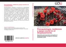 Bookcover of Psicopatología, resiliencia y apoyo social en el desplazamiento