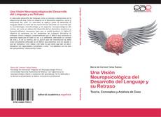 Bookcover of Una Visión Neuropsicológica del Desarrollo del Lenguaje y su Retraso