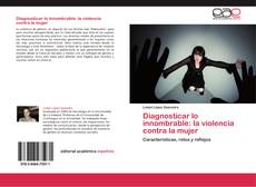 Portada del libro de Diagnosticar lo innombrable: la violencia contra la mujer
