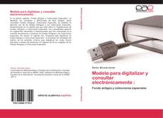 Capa do livro de Modelo para digitalizar y consultar electrónicamente : 