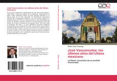 Обложка José Vasconcelos: los últimos años del Ulises mexicano