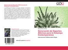 Generación de Soportes Alternos para la Estampa Contemporánea kitap kapağı