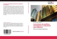 Bookcover of Lecciones de política económica e industrial para México