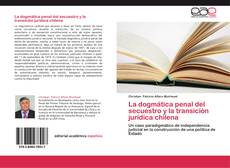 Buchcover von La dogmática penal del secuestro y la transición jurídica chilena