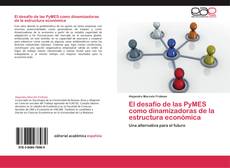 Bookcover of El desafío de las PyMES como dinamizadoras de la estructura económica