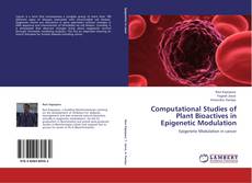 Bookcover of Computational Studies of Plant Bioactives in Epigenetic Modulation