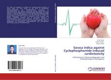 Bookcover of Saraca indica against Cyclophosphamide induced cardiotoxicity
