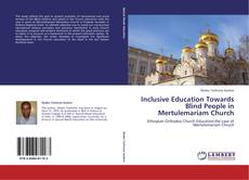 Inclusive Education Towards Blind People in Mertulemariam Church kitap kapağı
