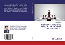 Capa do livro de Evolution of Tony Blair’s beliefs about the Middle East peace process 