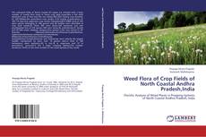 Bookcover of Weed Flora of Crop Fields of North Coastal Andhra Pradesh,India