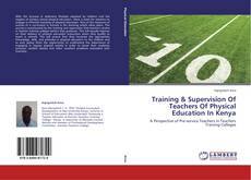 Bookcover of Training & Supervision of Teachers of Physical Education in Kenya