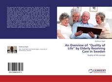 An Overview of “Quality of Life” by Elderly Receiving Care in Sweden kitap kapağı