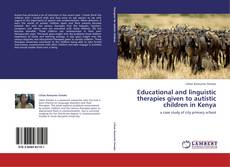 Bookcover of Educational and linguistic therapies given to autistic children in Kenya