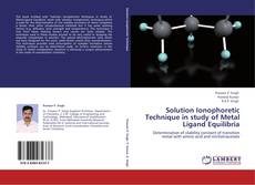 Solution Ionophoretic Technique in study of Metal Ligand Equilibria的封面