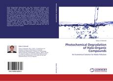 Photochemical Degradation of Halo-Organic Compounds kitap kapağı