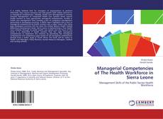 Couverture de Managerial Competencies of The Health Workforce in Sierra Leone