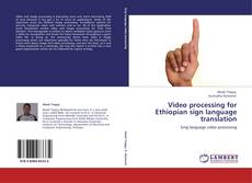 Video processing for Ethiopian sign language translation kitap kapağı